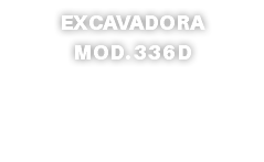 EXCAVADORA MOD. 336D