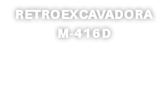 RETROEXCAVADORA M-416D